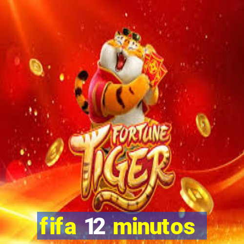 fifa 12 minutos